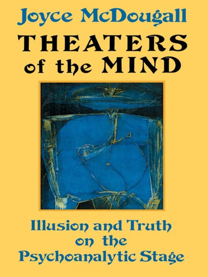 Theaters Of The Mind 1st Edition Illusion And Truth On The Psychoanalytic Stage PDF E-book :