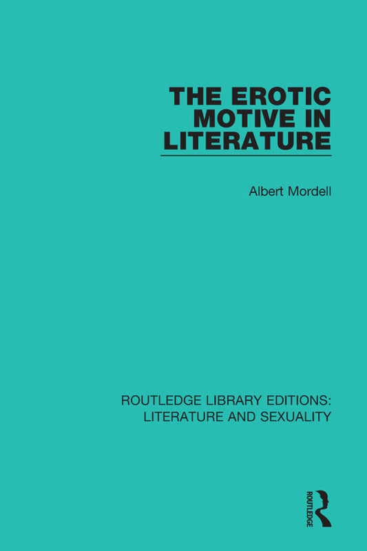 The Erotic Motive in Literature 1st Edition