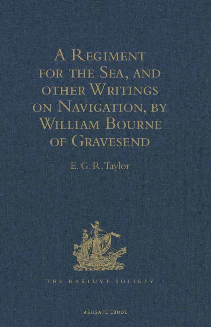 A Regiment for the Sea, and other Writings on Navigation, by William Bourne of Gravesend, a Gunner, c.1535-1582 PDF E-book :