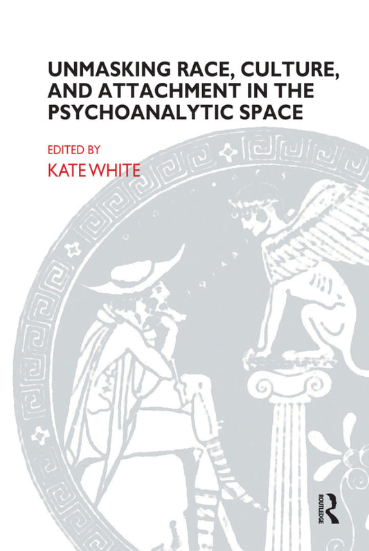 Unmasking Race, Culture, and Attachment in the Psychoanalytic Space 1st Edition PDF E-book :